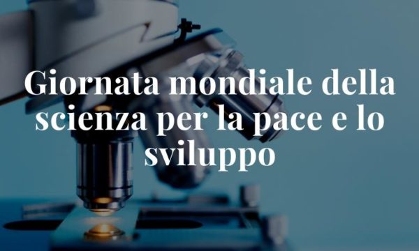 Giornata mondiale della scienza per la pace e lo sviluppo 2021