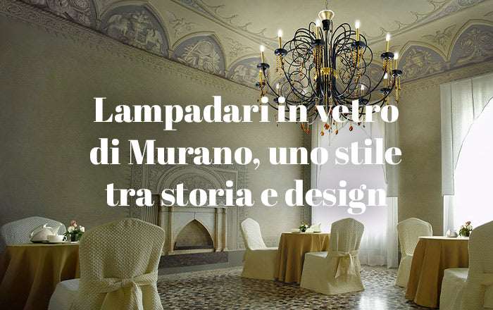 Lampadari in vetro di Murano, uno stile tra storia e design