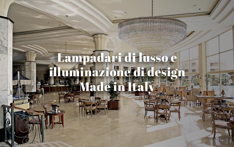 Lampadari di lusso e illuminazione di design Made in Italy