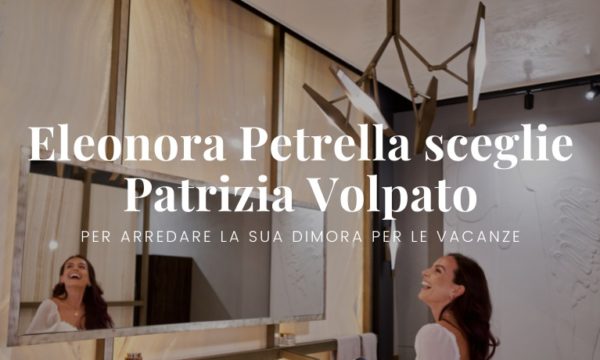 Eleonora Petrella sceglie Patrizia Volpato per illuminare la sua abitazione di villeggiatura