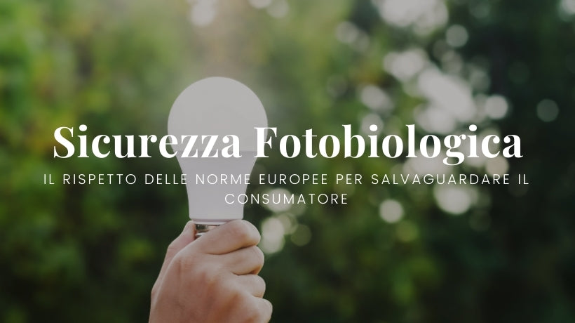 Il nostro impegno per la sicurezza fotobiologica