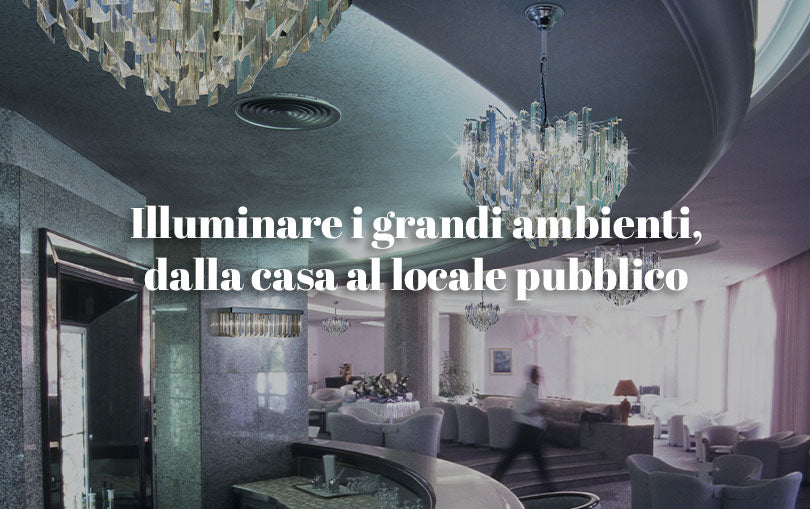 Illuminare i grandi ambienti, dalla casa al locale pubblico