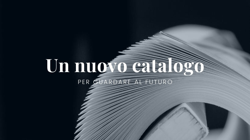 Un Nuovo Catalogo per Guardare al Futuro